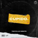 Cupido. - Tokyo Luv Nights