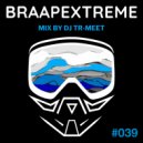 Tr-Meet - Braapextreme Mix 039