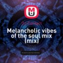 DJ Contact - Melancholic vibes of the soul mix