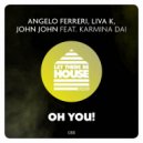 Angelo Ferreri, Liva K & John John Ft. Karmina Dai - Oh You!