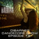 DiBarneo - Dancecore Show