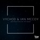 Vychod & Ian McCoy - Destruction Of My Body