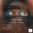 DJ Phellix - Close To Me