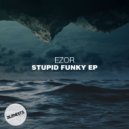 Ezor - Stupid Funky