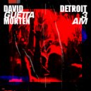David Guetta & MORTEN - Detroit 3 AM