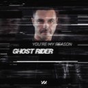 GHOST RIDER - You're My Reason