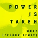 Moby - Power Is Taken