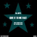 Dj Joys - Give It To Me Fast