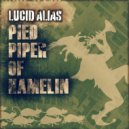 Lucid Alias - Pied Piper Of Hamelin