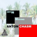Anton Chasm - Miami Moving (House Mix)