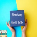 Alison Candy - Give It To Me