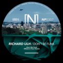 Richard Ulh - Dont Be Funk