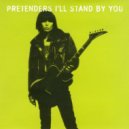 The Pretenders - I'll Stand By You