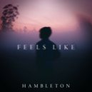 Hambleton - Feels Like