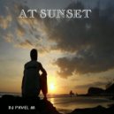 DJ Pavel M - At Sunset