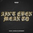 Dack Janiels & Bommer - Ain't Even Mean To