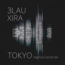 3LAU, XIRA - Tokyo (Magnitola Extended Mix)