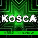 Kosca - Need to Know