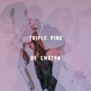 Triple Pink - Последняя вечеринка ()