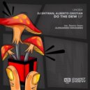 DJ Entwan, Alberto Cristian - Do The Dew