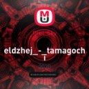 eldzhej - tamagochi (Orel Sky remix)