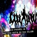 DJ Pavel M - Retro Hits in da Club