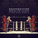 Shapeshifter - Break Me Down