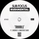 Sub Focus & Rudimental feat. Chronixx & Maverick Sabre - Trouble