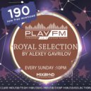 190 Royal Selection on Play FM - Mixed by Alexey Gavrilov