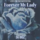56 Bigz - Forever My Lady