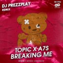 Topic x A7S - Breaking Me