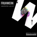 Frühwerk - Unexpected Luck