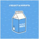 J Select & Disrupta - Mamas Milk (Original Mix)
