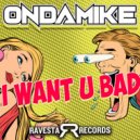 Ondamike - I Want U Bad