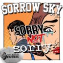 Sorrow Sky - Sorry NOT Sorry