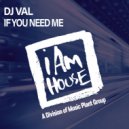 DJ VAL - If You Need Me