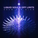 Liquid Soul & Off Limits - Glow & Grow