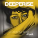 Deeperise, Nilipek. - Bildiğim Gibi