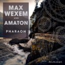 Max Wexem, Amaton - Pharaoh