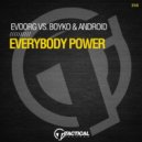 Evoorg Vs.Boyko & Android - Everybody Power
