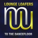Lounge Loafers - To The Dance floor