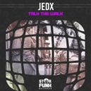 JedX - Talk The Walk