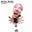 Metal Work - Multiverse
