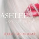 Ashlee - Don't Call Me Crazy