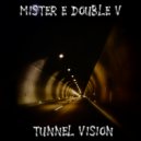 Mr. E Double V - Tunnel Vision