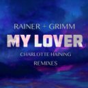 Rainer + Grimm, Charlotte Haining - My Lover