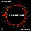 Jonomatic & TMBRWLF - Gnarbeque