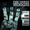 D.O.N.S. & Dany Cohiba & Eddie Amador - The Three Stooges