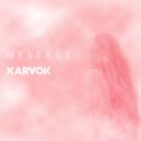 XARVOK - Message