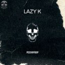 Lazy K - Peekapoop